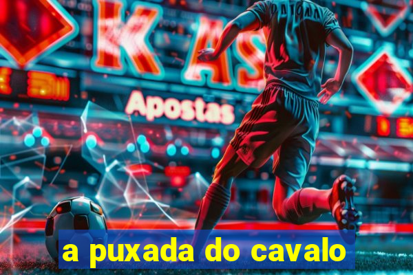 a puxada do cavalo